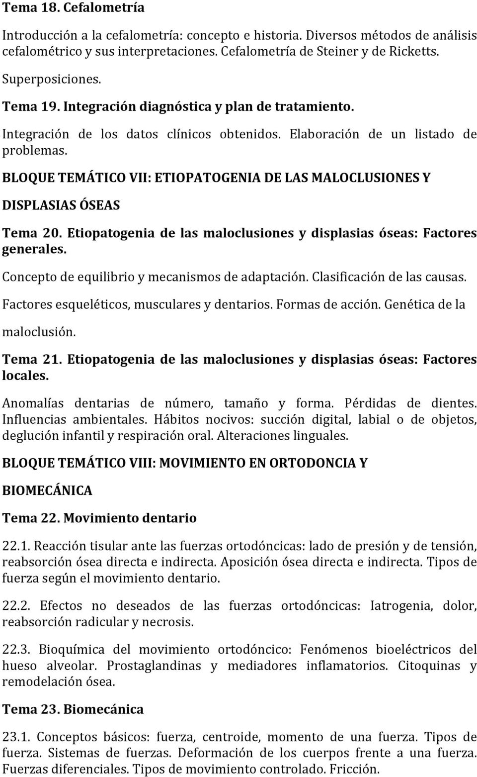 BLOQUE TEMÁTICO VII: ETIOPATOGENIA DE LAS MALOCLUSIONES Y DISPLASIAS ÓSEAS Tema 20. Etiopatogenia de las maloclusiones y displasias óseas: Factores generales.