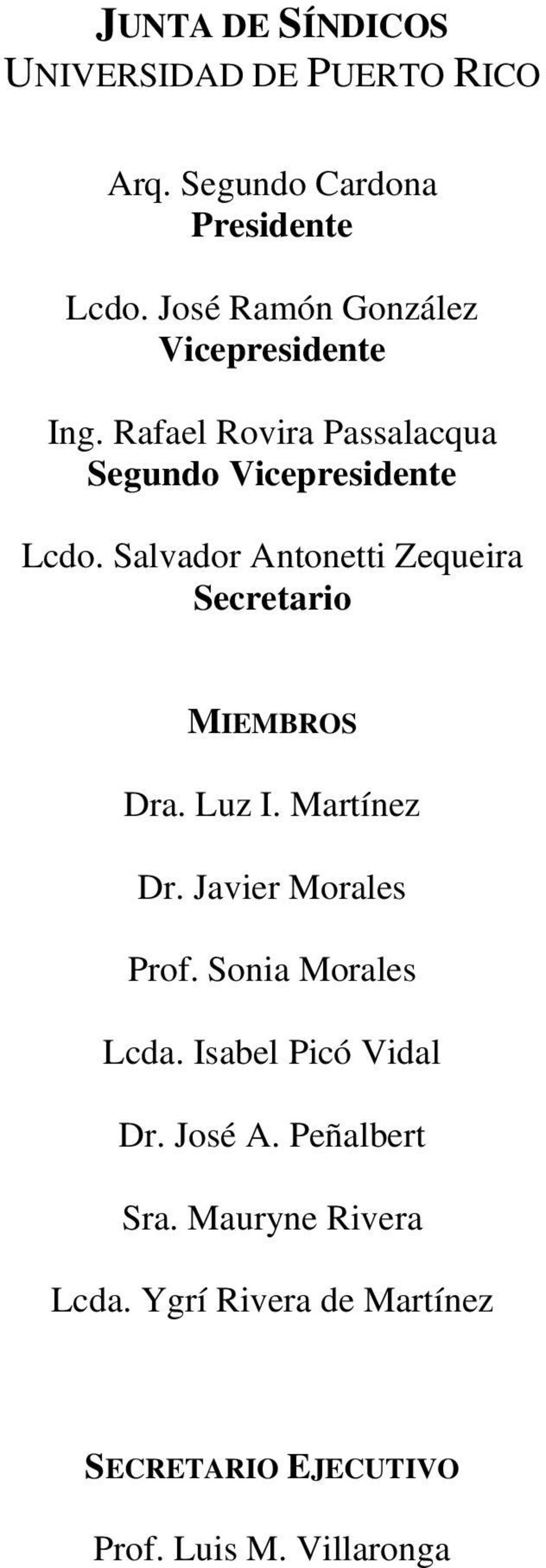 Salvador Antonetti Zequeira Secretario MIEMBROS Dra. Luz I. Martínez Dr. Javier Morales Prof.