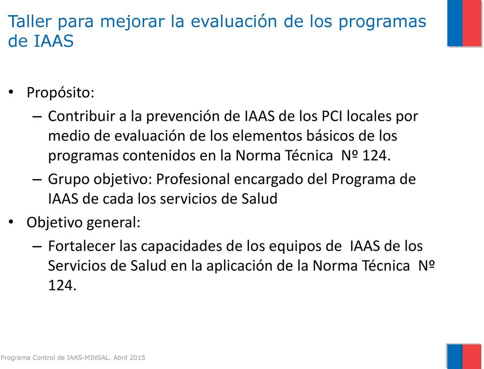 124. Grupo objetivo: Profesional encargado del Programa de IAAS de cada los servicios de Salud Objetivo general: