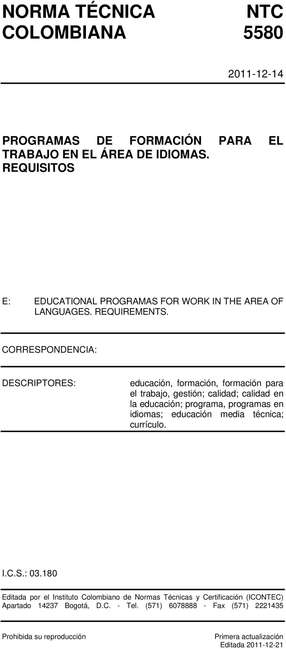 CORRESPONDENCIA: DESCRIPTORES: educación, formación, formación para el trabajo, gestión; calidad; calidad en la educación; programa, programas en