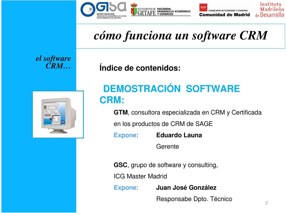 en los productos de CRM de SAGE Expone: Eduardo Launa Gerente GSC, grupo de