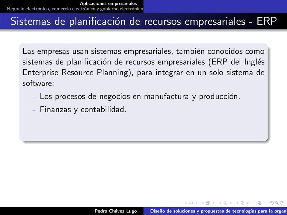 empresariales (ERP del Inglés Enterprise Resource Planning), para integrar en un solo