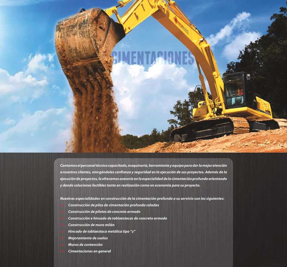 Nuestras especialidades en construcción de la cimentación profunda a su servicio son las siguientes: >> Construcción de pilas de cimentación profunda coladas >> Construcción de pilotes de concreto