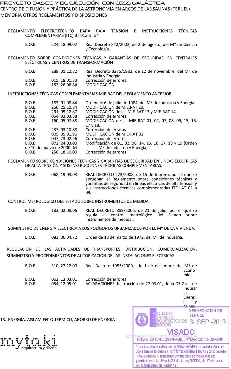 82 Real Decreto 3275/1982, de 12 de noviembre, del Mº de Industria y Energía 015; 18.01.83 Corrección de errores. 152; 26.06.