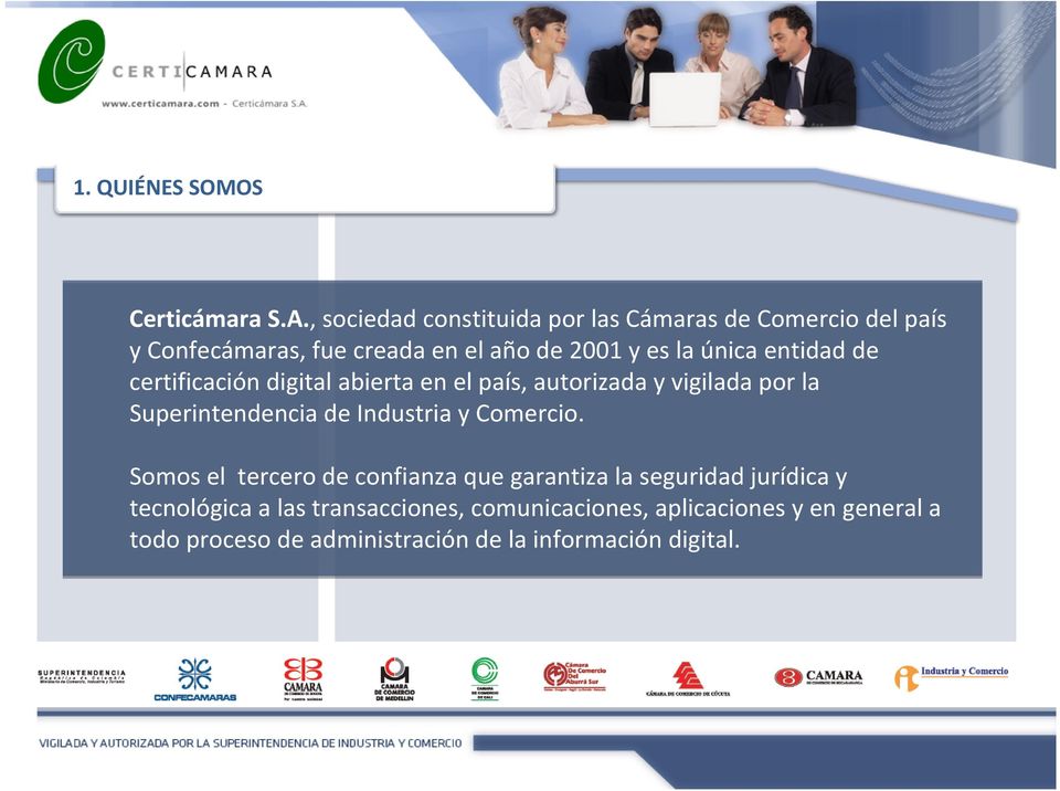 entidad de certificación digital abierta en el país, autorizada y vigilada por la Superintendencia de Industria y