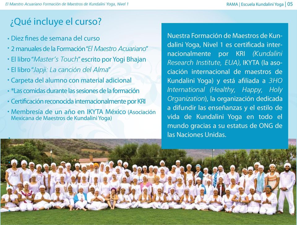 adicional *Las comidas durante las sesiones de la formación Certi cación reconocida internacionalmente por KRI Membresía de un año en IKYTA México (Asociación Mexicana de Maestros de Kundalini Yoga)