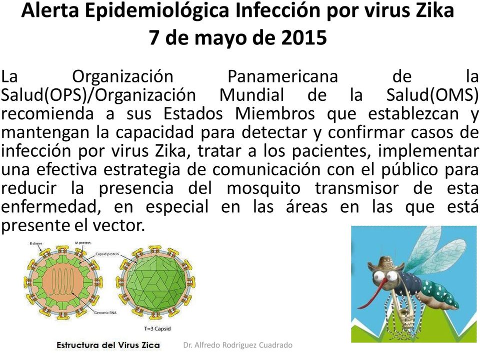 casos de infección por virus Zika, tratar a los pacientes, implementar una efectiva estrategia de comunicación con el público