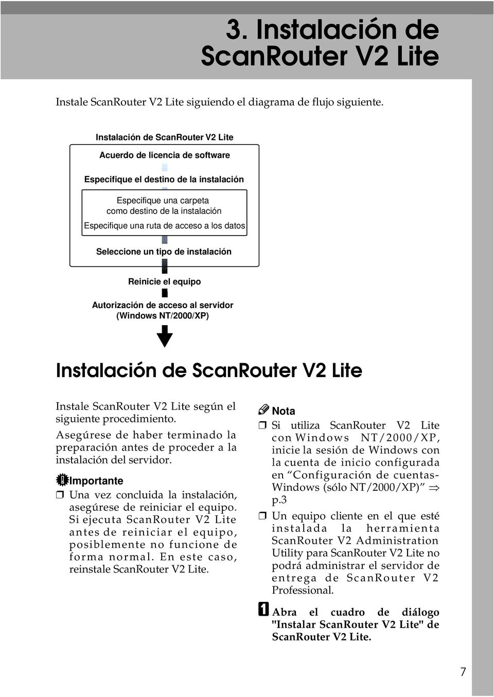 datos Seleccione un tipo de instalación Reinicie el equipo Autorización de acceso al servidor (Windows NT/2000/XP) Instalación de ScanRouter V2 Lite Instale ScanRouter V2 Lite según el siguiente