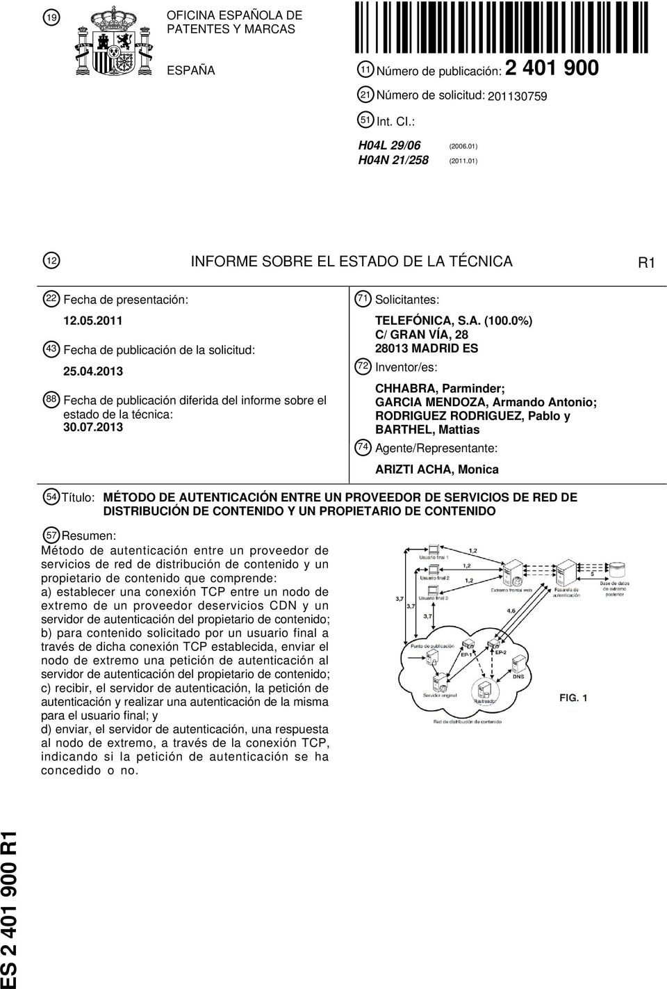 2013 88 Fecha de publicación diferida del informe sobre el estado de la técnica: 30.07.2013 71 Solicitantes: TELEFÓNICA, S.A. (100.