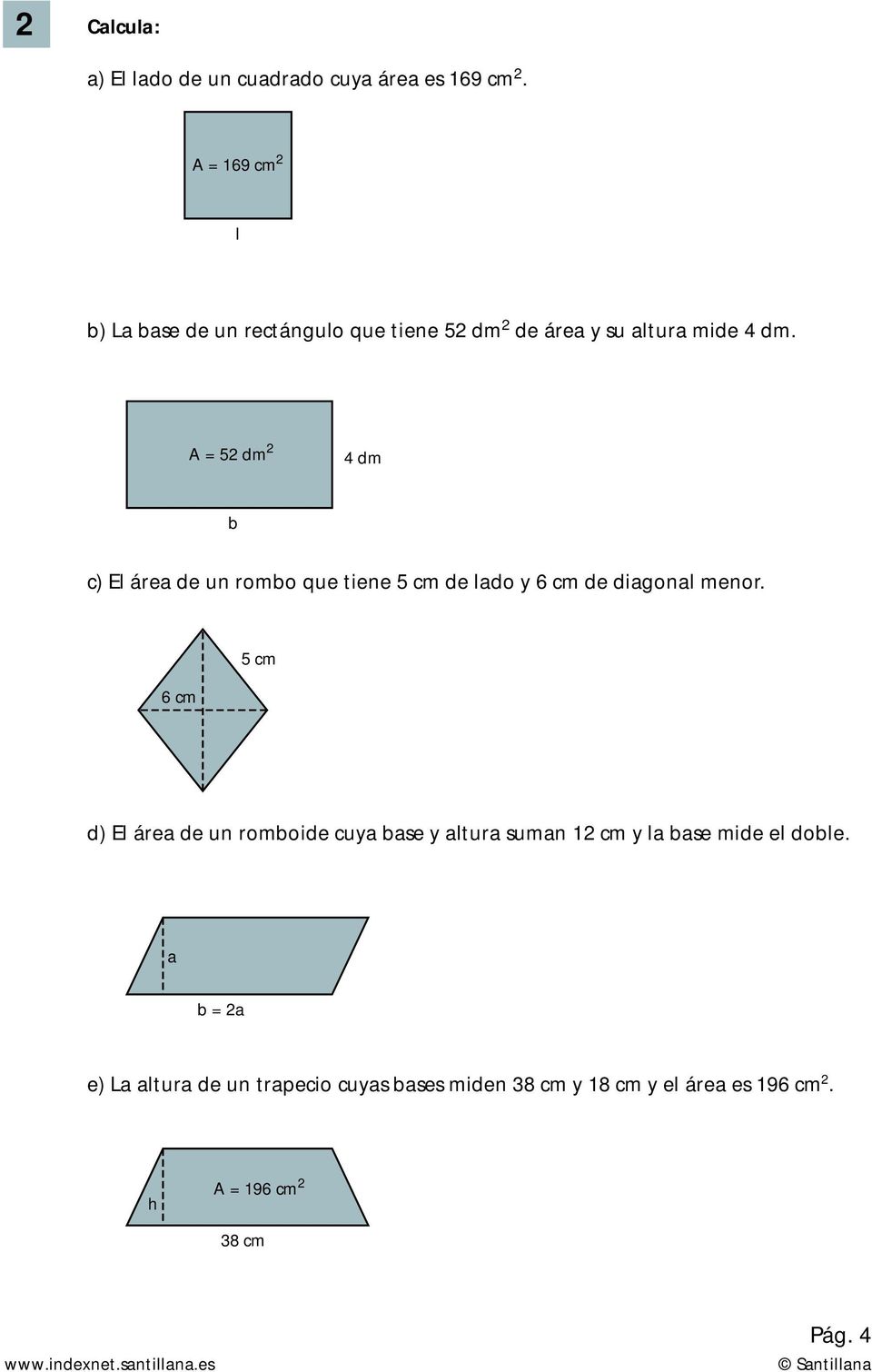 A = 5 dm 4 dm b c) El área de un rombo que tiene 5 cm de lado y 6 cm de diagonal menor.