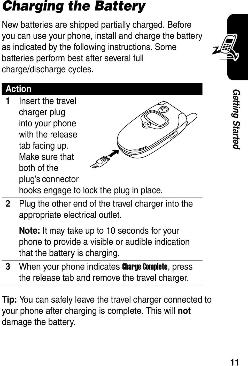 Make sure that both of the plug s connector hooks engage to lock the plug in place. 2 Plug the other end of the travel charger into the appropriate electrical outlet.