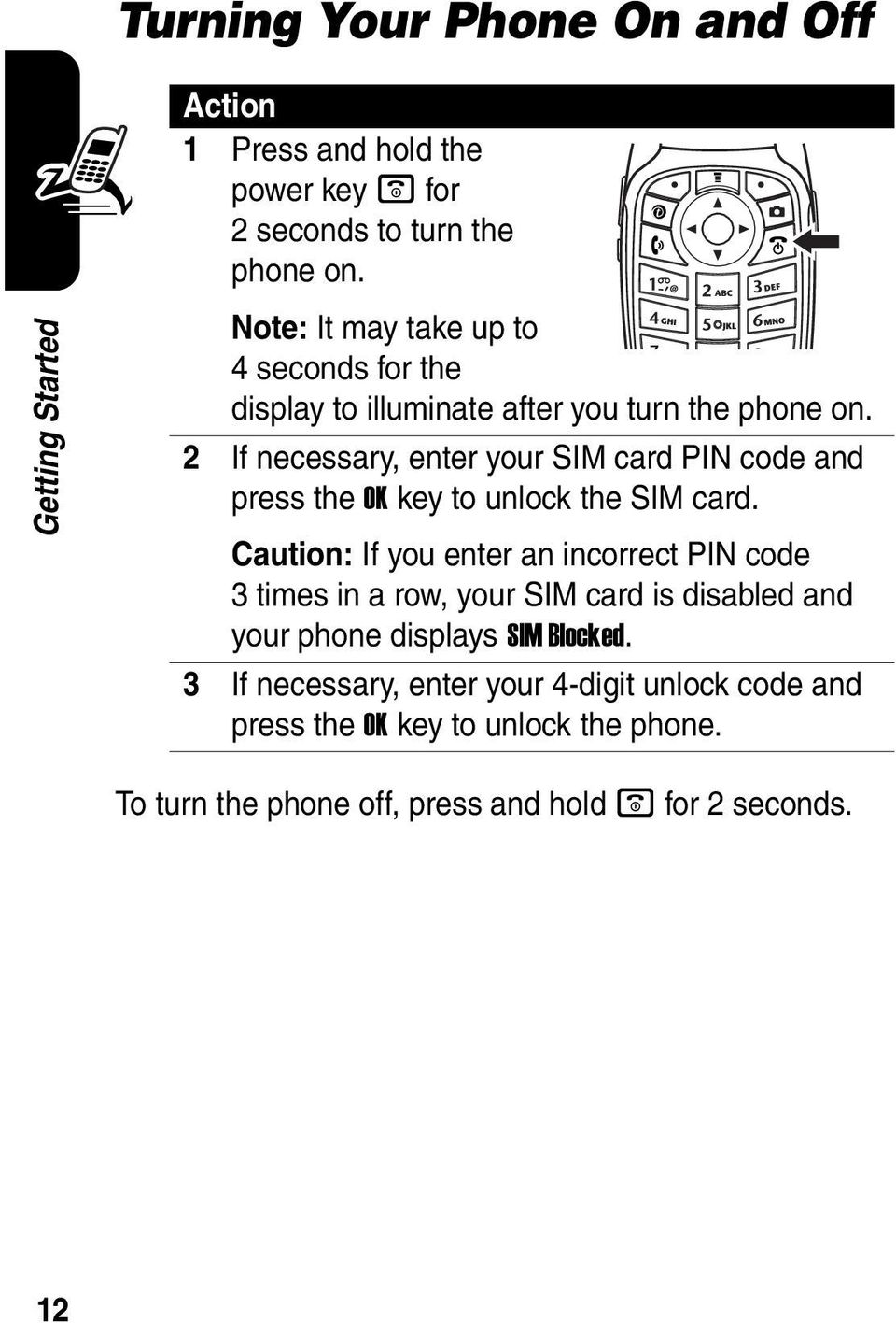2 If necessary, enter your SIM card PIN code and press the OK key to unlock the SIM card.