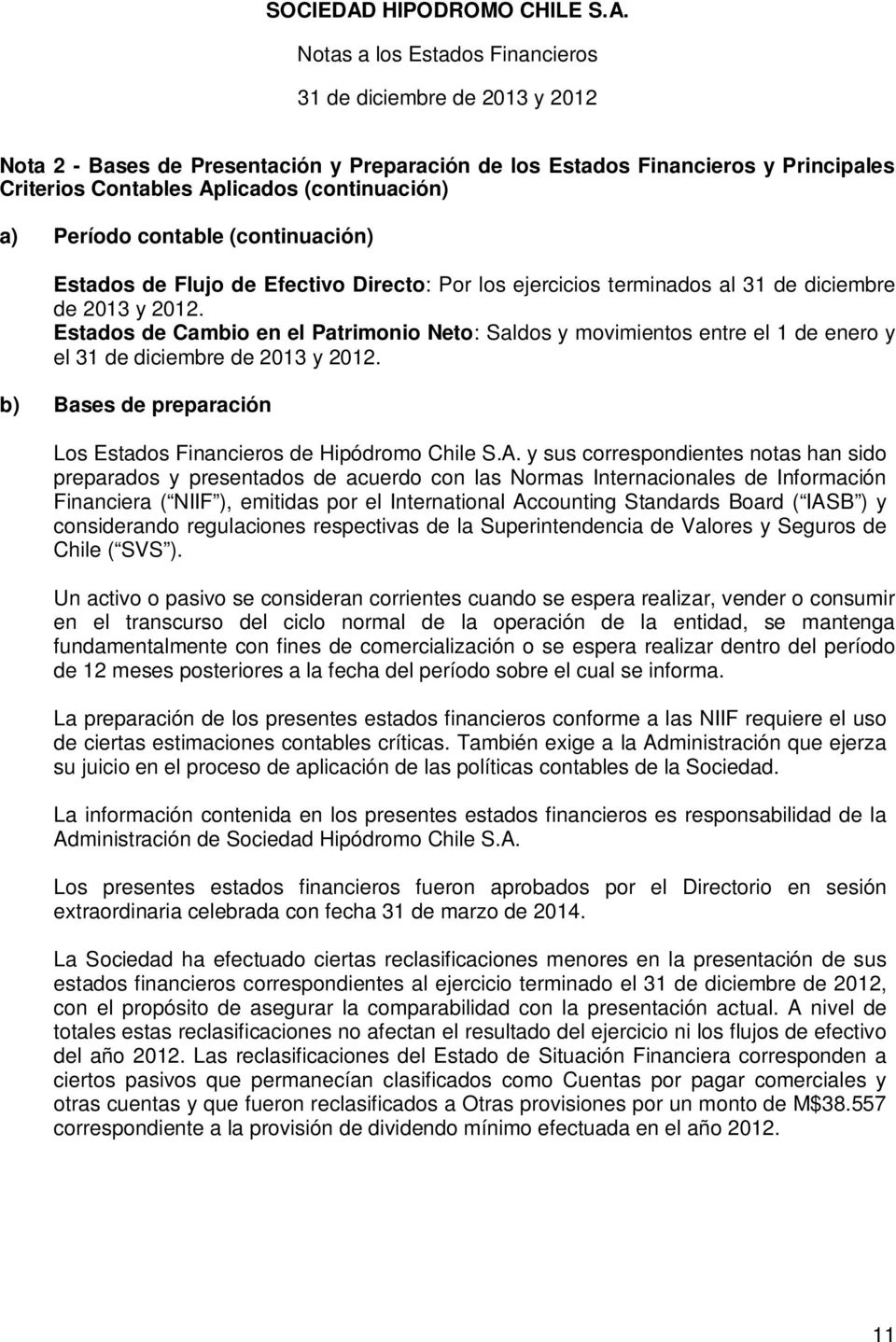 b) Bases de preparación Los Estados Financieros de Hipódromo Chile S.A.