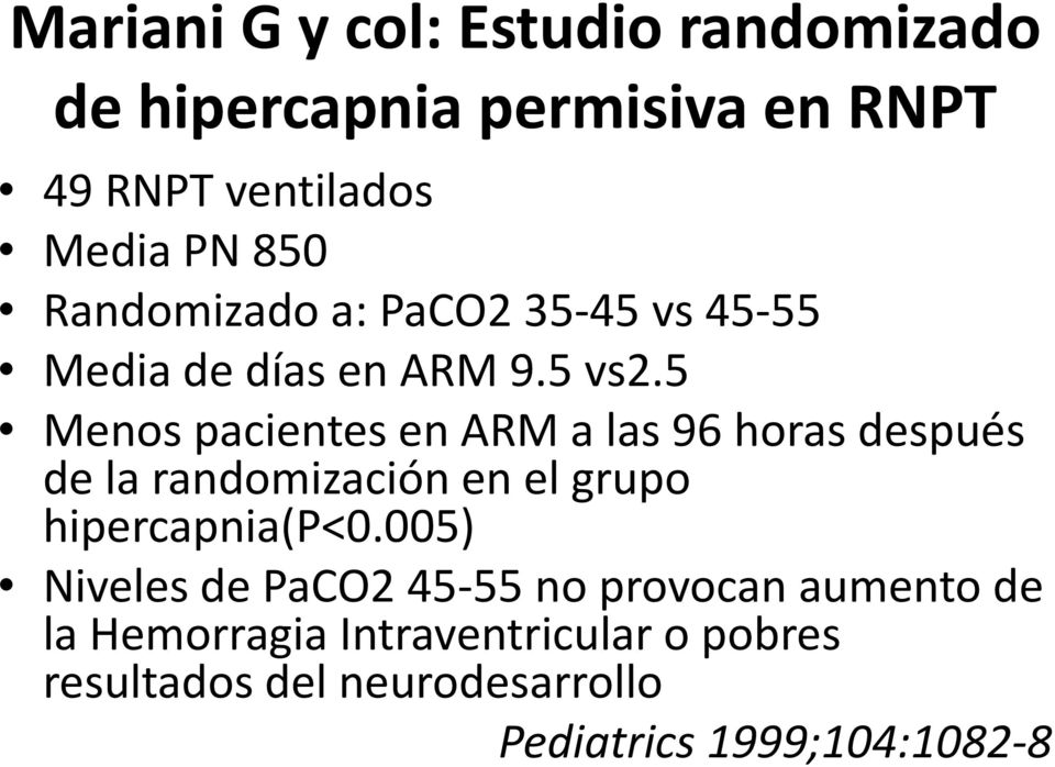 5 Menos pacientes en ARM a las 96 horas después de la randomizaciónen ió el grupo hipercapnia(p<0.