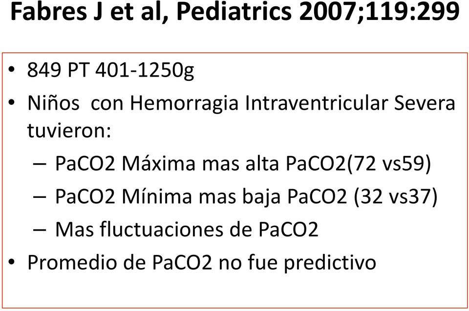 Máxima mas alta PaCO2(72 vs59) PaCO2 Mínima mas baja PaCO2 (32