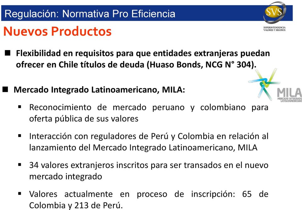 Mercado Integrado Latinoamericano, MILA: Reconocimiento de mercado peruano y colombiano para oferta pública de sus valores Interacción con