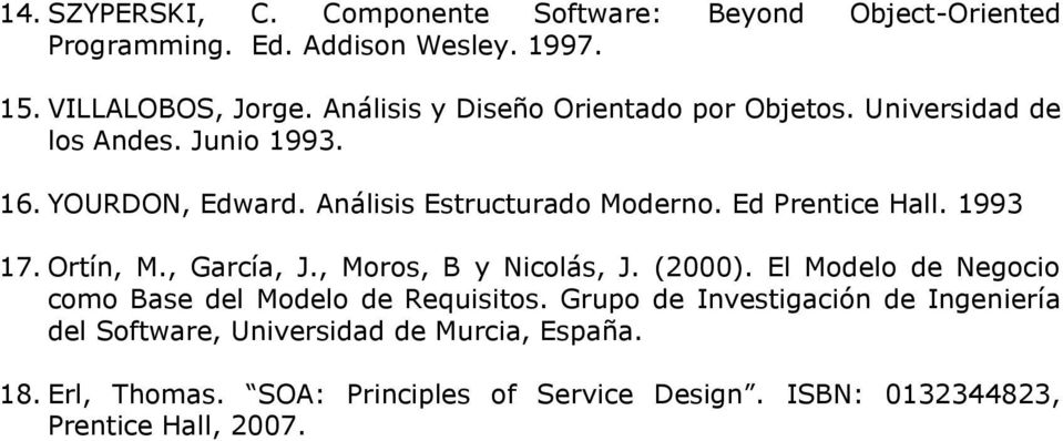 Ed Prentice Hall. 1993 17. Ortín, M., García, J., Moros, B y Nicolás, J. (2000). El Molo Negocio como Base l Molo Requisitos.