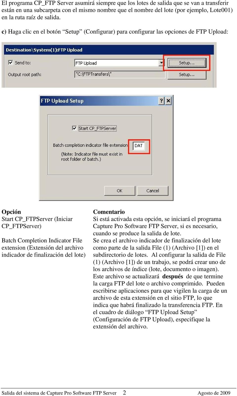 c) Haga clic en el botón Setup (Configurar) para configurar las opciones de FTP Upload: Opción Start CP_FTPServer (Iniciar CP_FTPServer) Batch Completion Indicator File extension (Extensión del