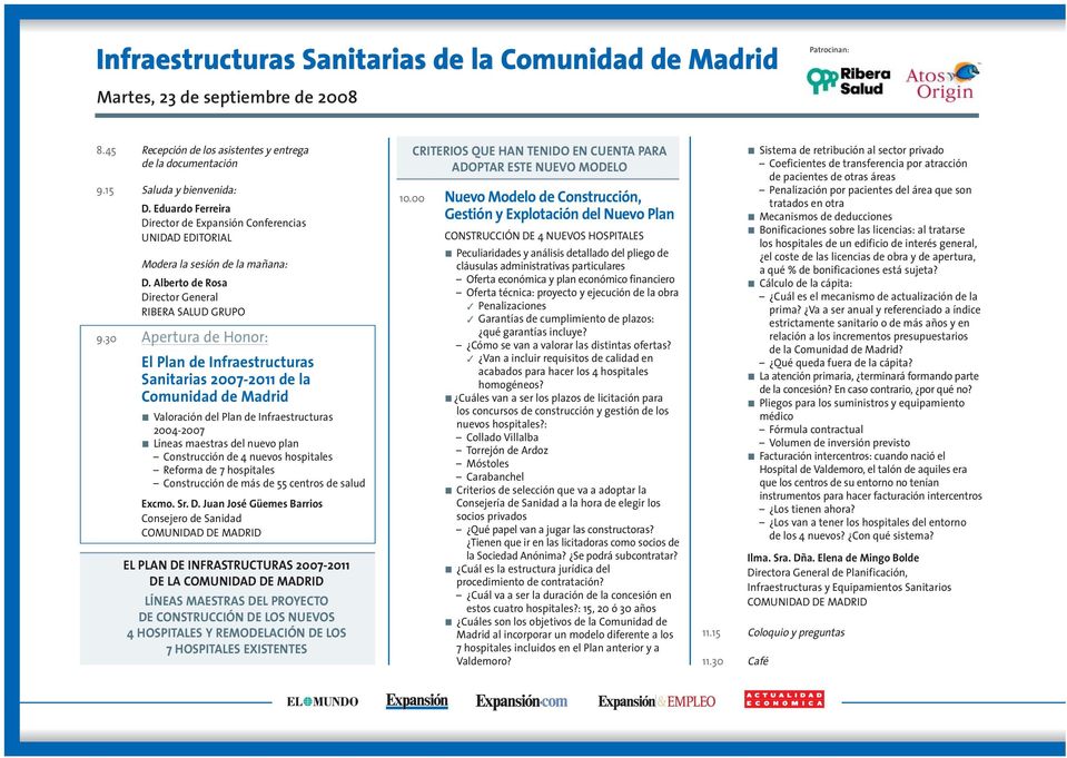 30 Apertura de Honor: El Plan de Infraestructuras Sanitarias 2007-2011 de la Comunidad de Madrid Valoración del Plan de Infraestructuras 2004-2007 Líneas maestras del nuevo plan Construcción de 4