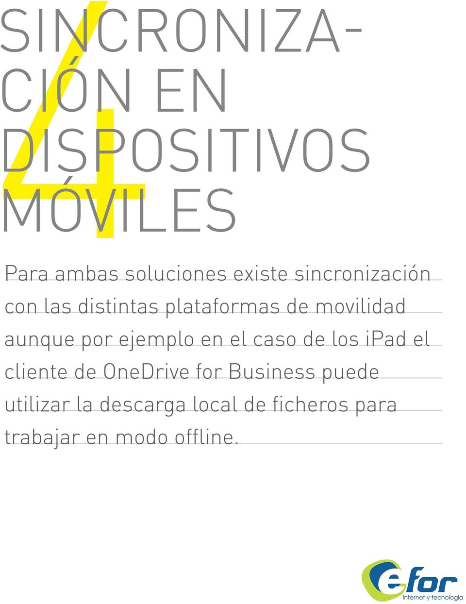 ejemplo en el caso de los ipad el cliente de OneDrive for Business