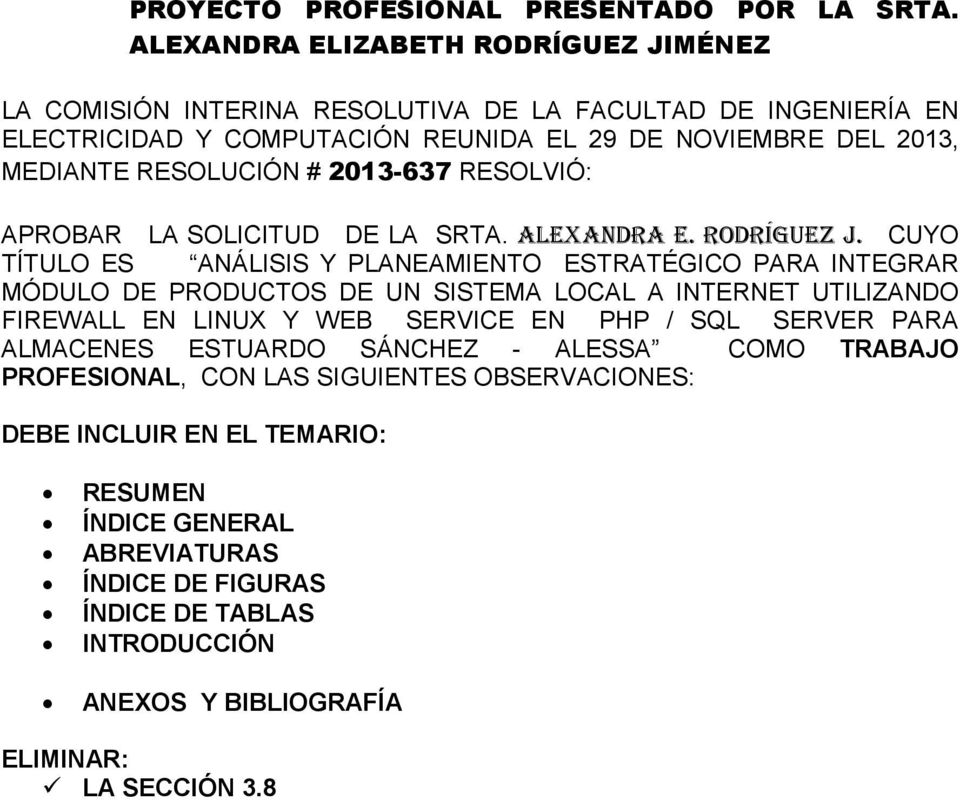 2013-637 RESOLVIÓ: APROBAR LA SOLICITUD DE LA SRTA. ALEXANDRA E. RODRÍGUEZ J.