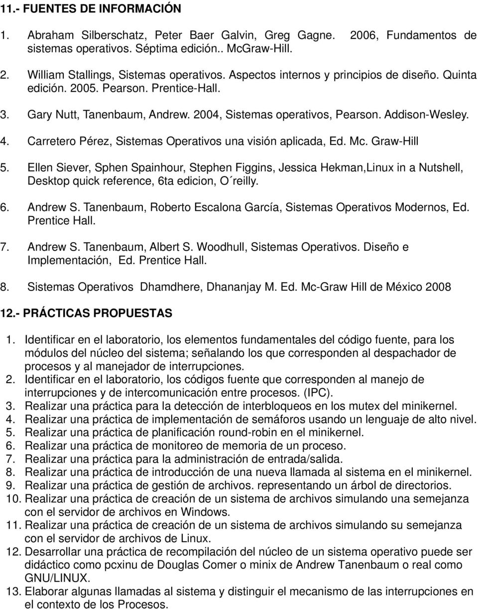 Carretero Pérez, Sistemas Operativos una visión aplicada, Ed. Mc. Graw-Hill 5.