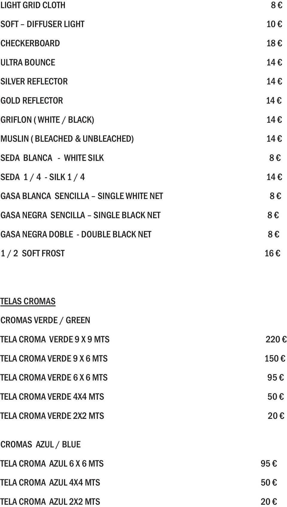 DOBLE - DOUBLE BLACK NET 8 1 / 2 SOFT FROST 16 TELAS CROMAS CROMAS VERDE / GREEN TELA CROMA VERDE 9 X 9 MTS 220 TELA CROMA VERDE 9 X 6 MTS 150 TELA CROMA VERDE 6