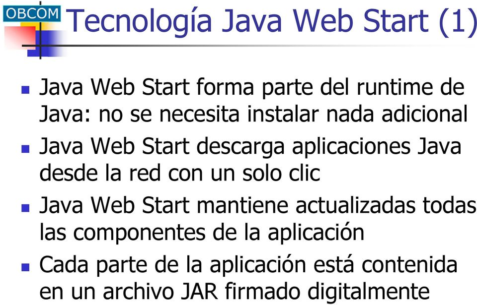 red con un solo clic Java Web Start mantiene actualizadas todas las componentes de la