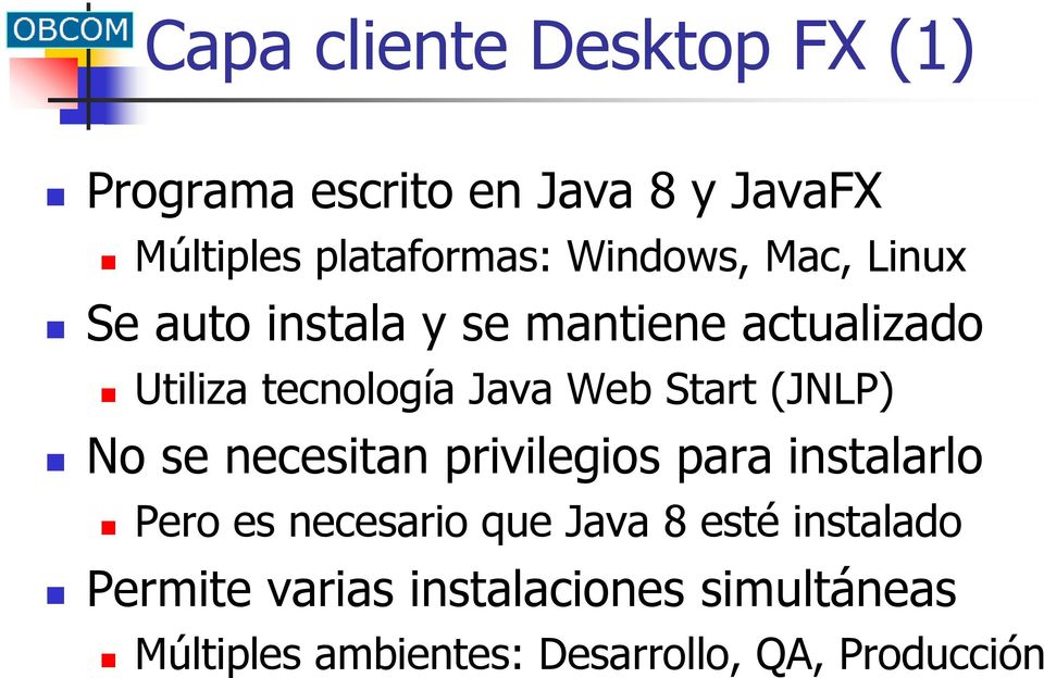 Start (JNLP) No se necesitan privilegios para instalarlo Pero es necesario que Java 8 esté