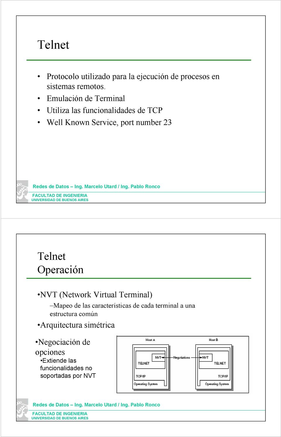 Telnet Operación NVT (Network Virtual Terminal) Mapeo de las características de cada terminal a