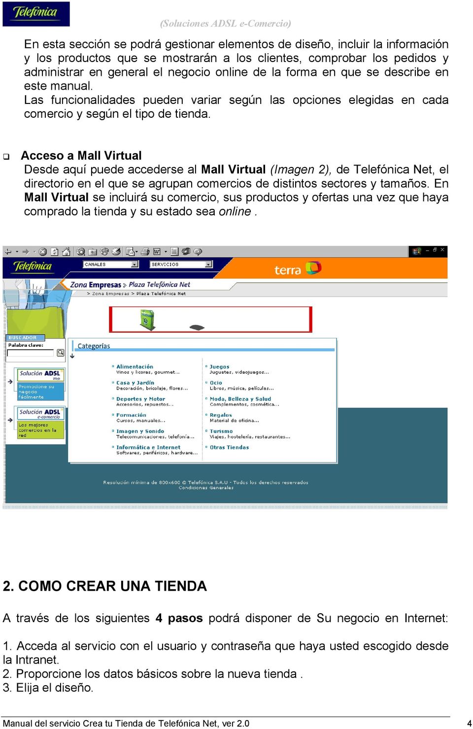 Acceso a Mall Virtual Desde aquí puede accederse al Mall Virtual (Imagen 2), de Telefónica Net, el directorio en el que se agrupan comercios de distintos sectores y tamaños.