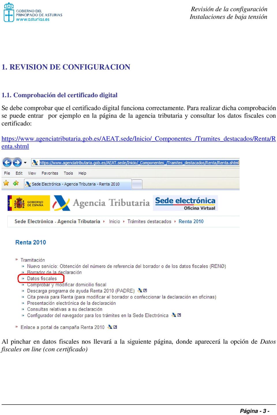 certificado: https://www.agenciatributaria.gob.es/aeat.sede/inicio/_componentes_/tramites_destacados/renta/r enta.