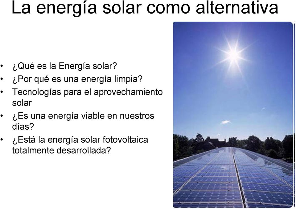 Tecnologías para el aprovechamiento solar Es una energía