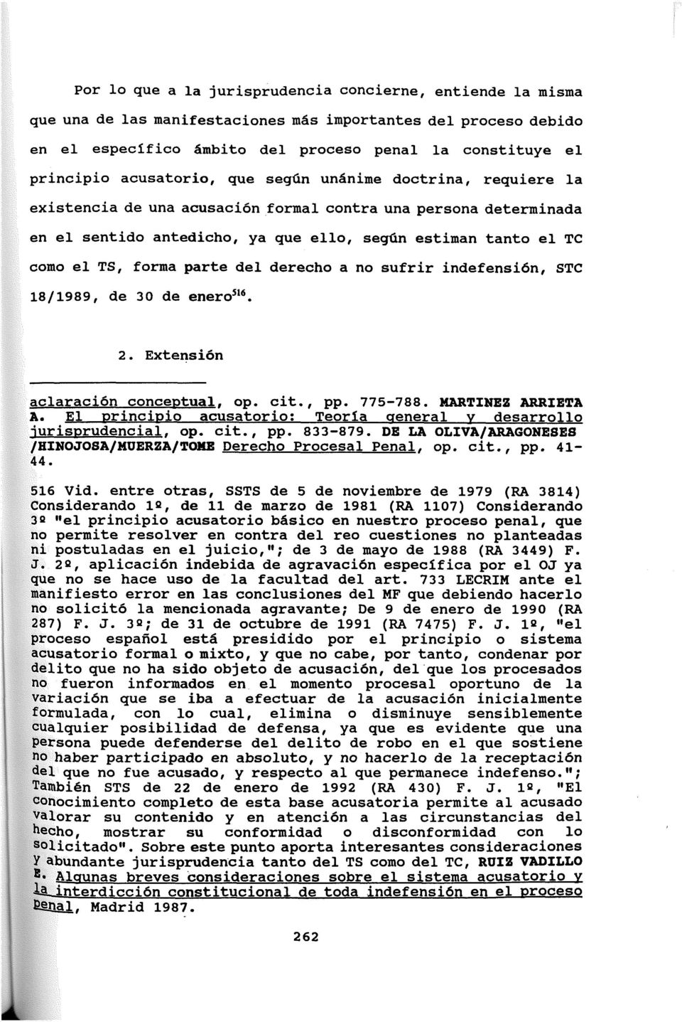parte del derecho a no sufrir indefensión, STC 18/1989, de 30 de enero 516. 2. Extensión aclaración conceptual. op. cit., pp. 775-788. MARTÍNEZ ARRIETA A.