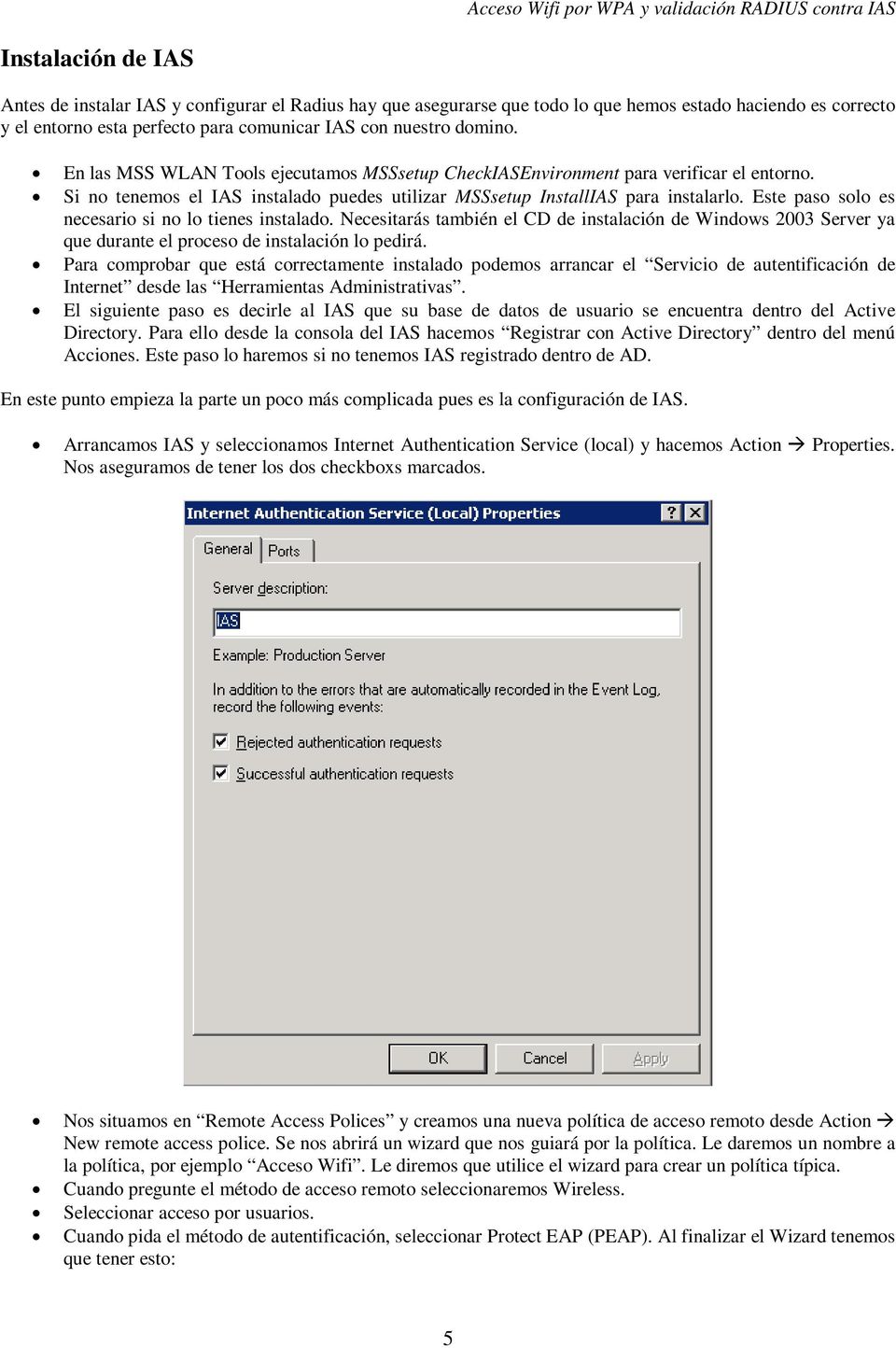 Este paso solo es necesario si no lo tienes instalado. Necesitarás también el CD de instalación de Windows 2003 Server ya que durante el proceso de instalación lo pedirá.