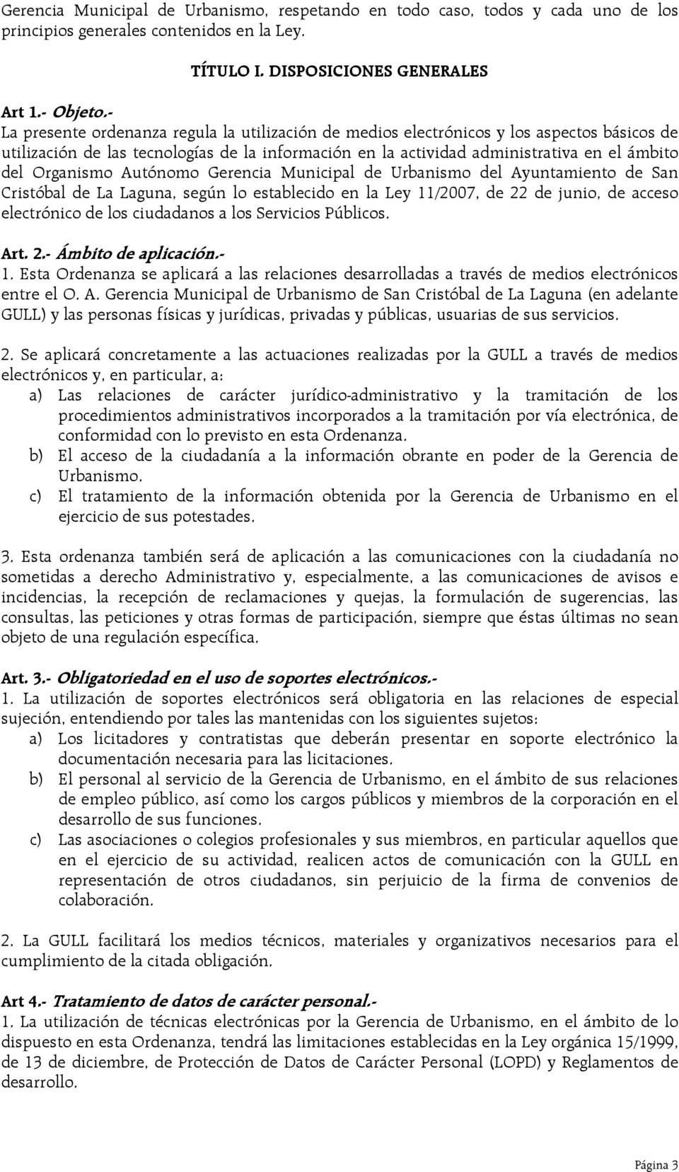 Organismo Autónomo Gerencia Municipal de Urbanismo del Ayuntamiento de San Cristóbal de La Laguna, según lo establecido en la Ley 11/2007, de 22 de junio, de acceso electrónico de los ciudadanos a