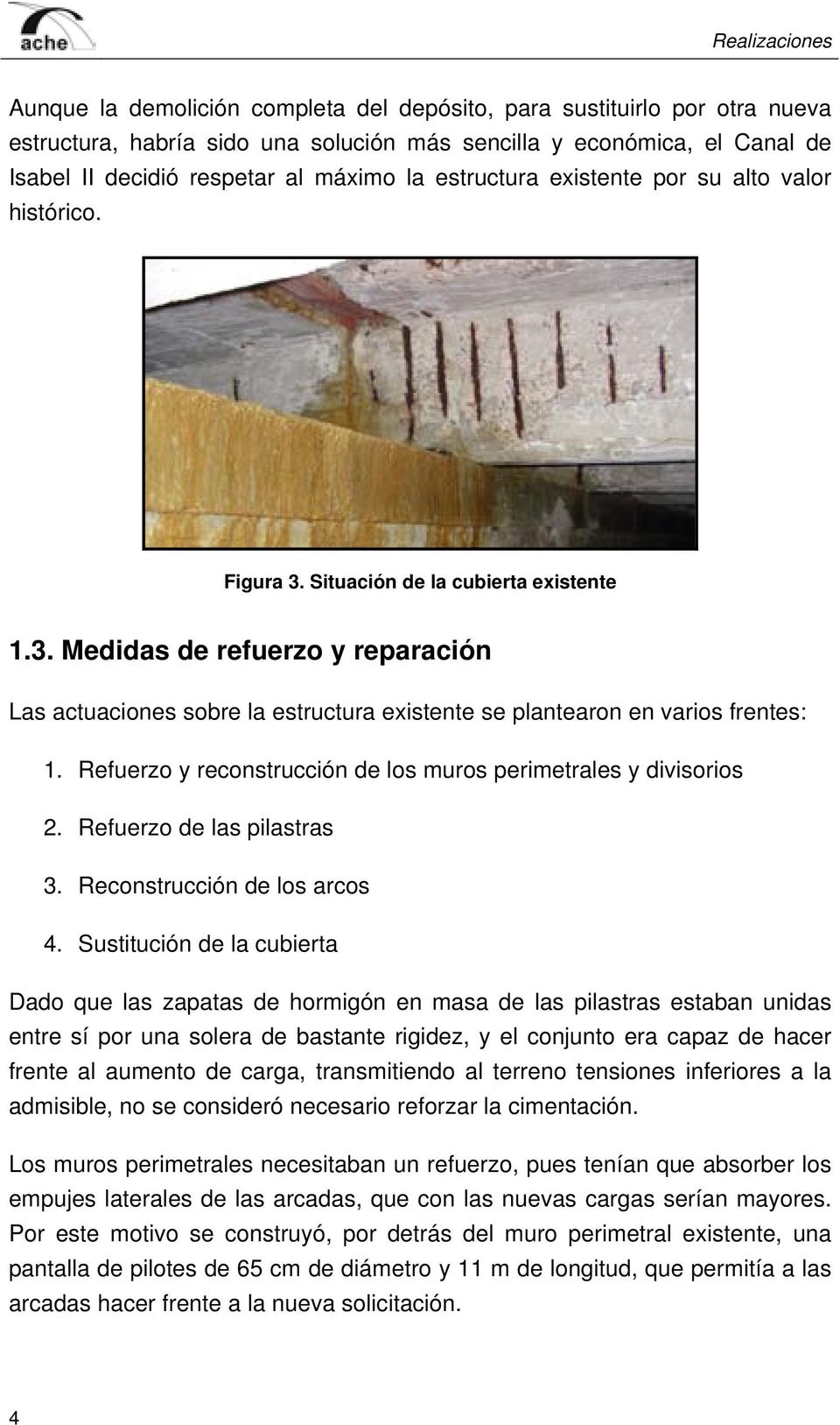 Refuerzo y reconstrucción de los muros perimetrales y divisorios 2. Refuerzo de las pilastras 3. Reconstrucción de los arcos 4.