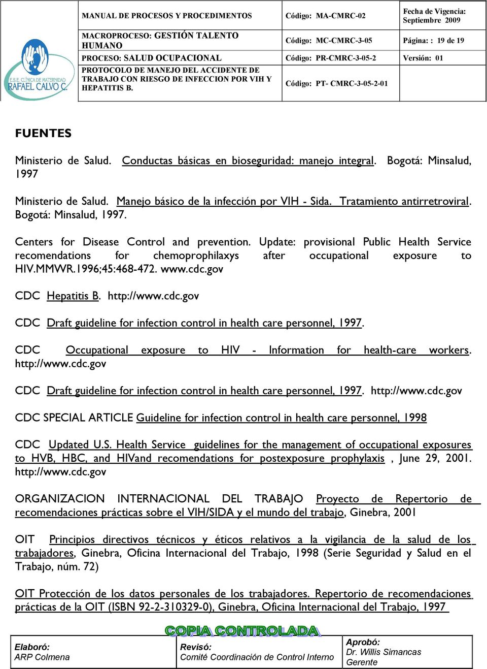 Update: provisional Public Health Service recomendations for chemoprophilaxys after occupational exposure to HIV.MMWR.1996;45:468-472. www.cdc.