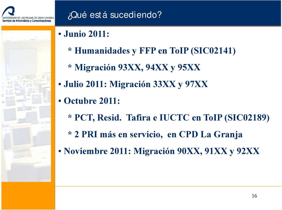 94XX y 95XX Julio 2011: Migración 33XX y 97XX Octubre 2011: * PCT,