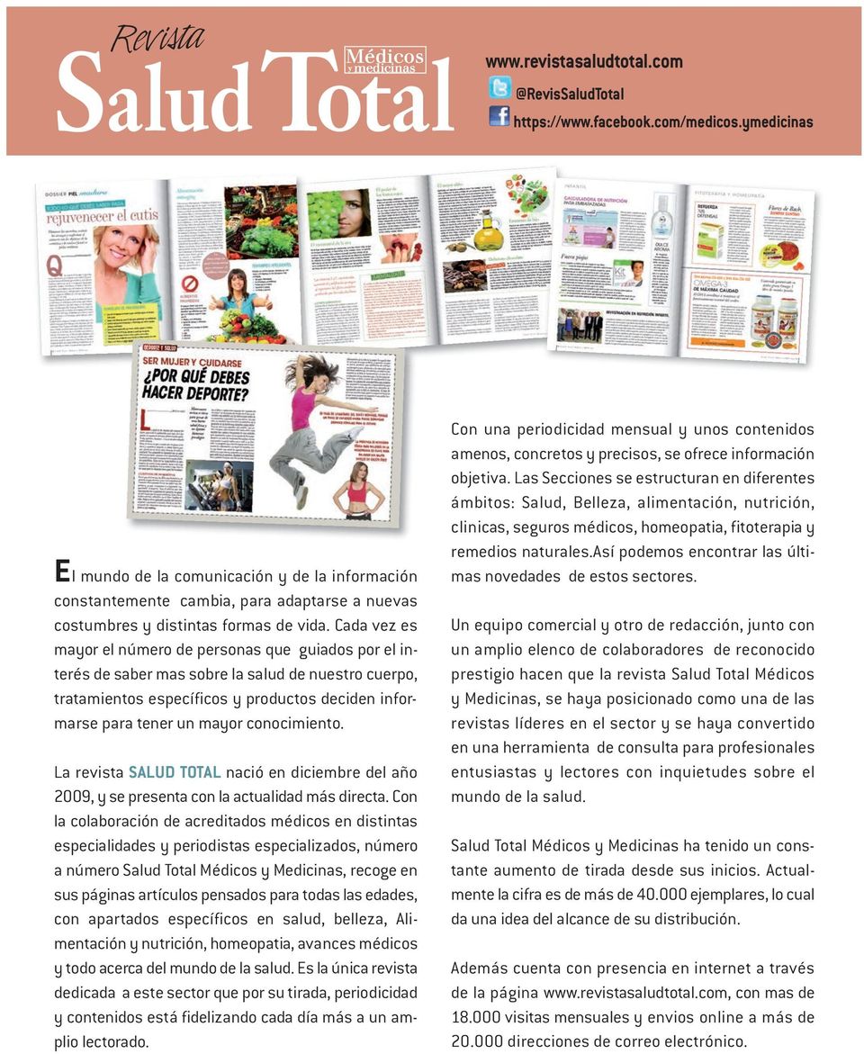 conocimiento. La revista SALUD TOTAL nació en diciembre del año 2009, y se presenta con la actualidad más directa.