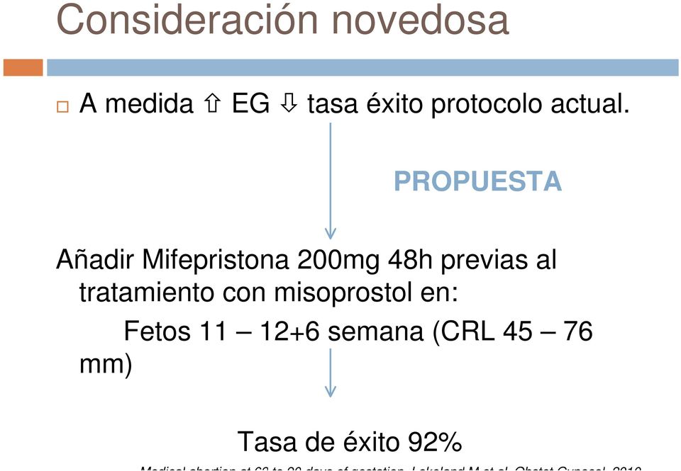 misoprostol en: Fetos 11 12+6 semana (CRL 45 76 mm) Tasa de éxito 92%