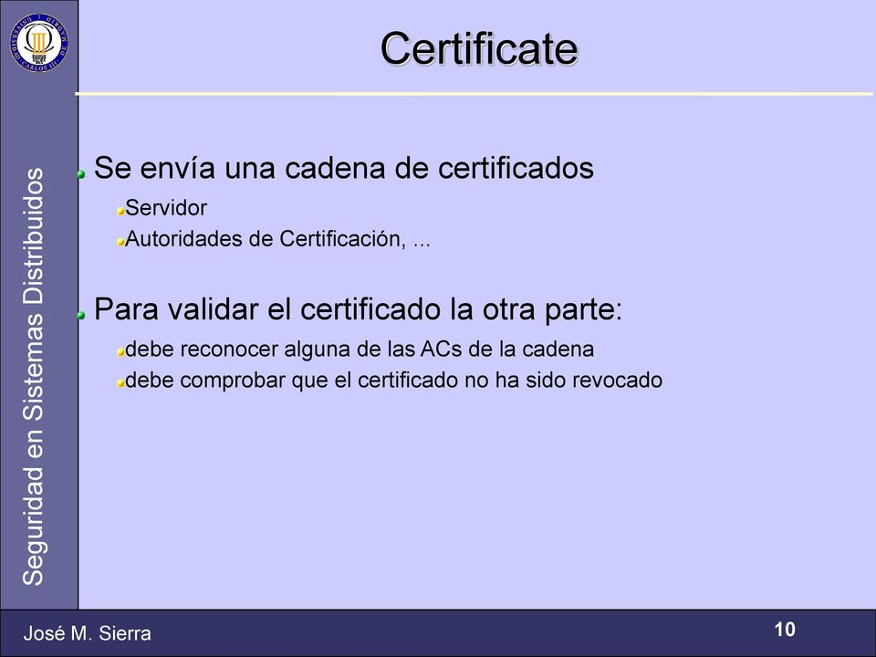 .. Para validar el certificado la otra parte: debe reconocer