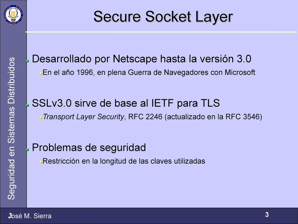 0 sirve de base al IETF para TLS Transport Layer Security, RFC 2246 (actualizado