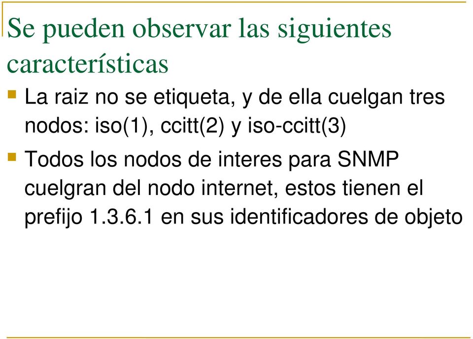 ccitt(3) Todos los nodos de interes para SNMP cuelgran del nodo