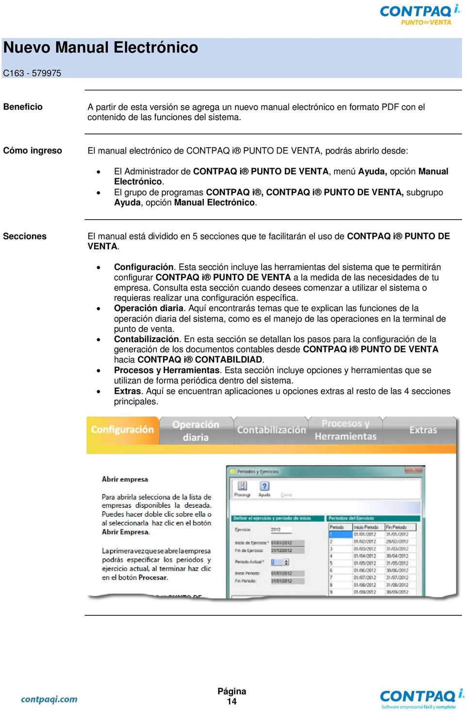 El grupo de programas CONTPAQ i, CONTPAQ i PUNTO DE VENTA, subgrupo Ayuda, opción Manual Electrónico.