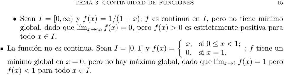 x I. { x, si x < ; La función no es continua. Sean I = [, ] y f(x) = ; f tiene un, si x =.