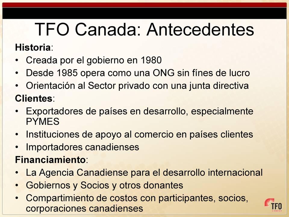 Instituciones de apoyo al comercio en países clientes Importadores canadienses Financiamiento: La Agencia Canadiense para el