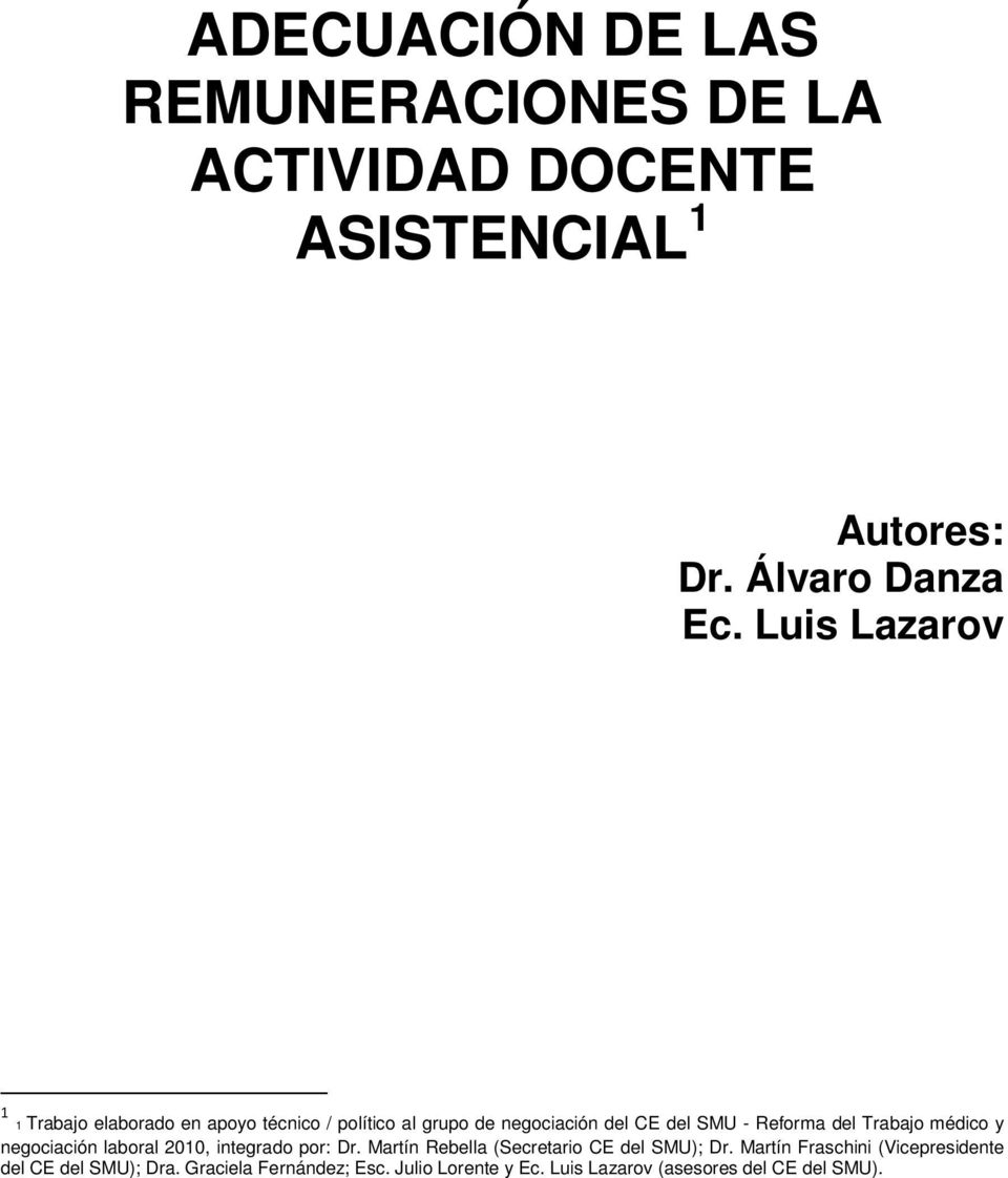 Trabajo médico y negociación laboral 2010, integrado por: Dr. Martín Rebella (Secretario CE del SMU); Dr.