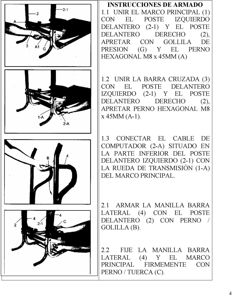 (A). UNIR LA BARRA CRUZADA (3) CON EL POSTE DELANTERO IZQUIERDO (-) Y EL POSTE DELANTERO DERECHO (), APRETAR PERNO HEXAGONAL M8 x 5MM (A-).