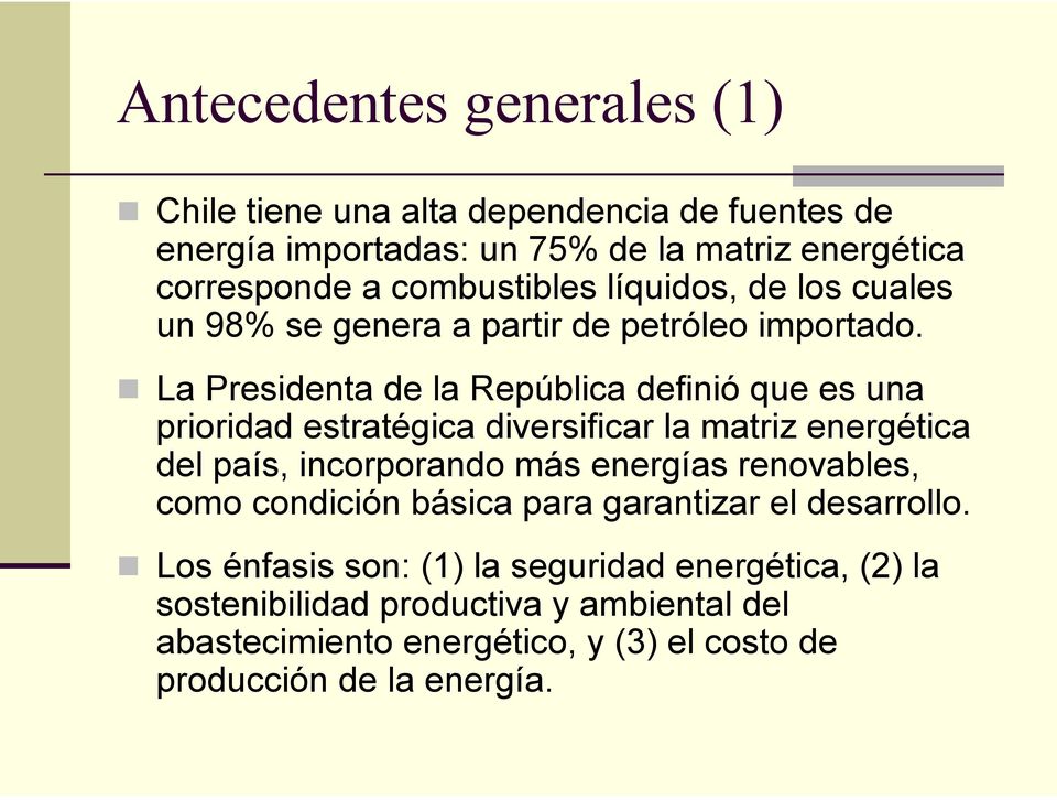 La Presidenta de la República definió que es una prioridad estratégica diversificar la matriz energética del país, incorporando más energías